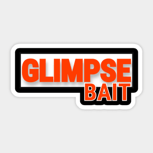 Glimpse Bait! It's More Than Just a Click bait. Funny design Sticker